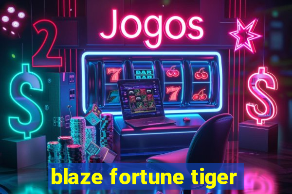 blaze fortune tiger